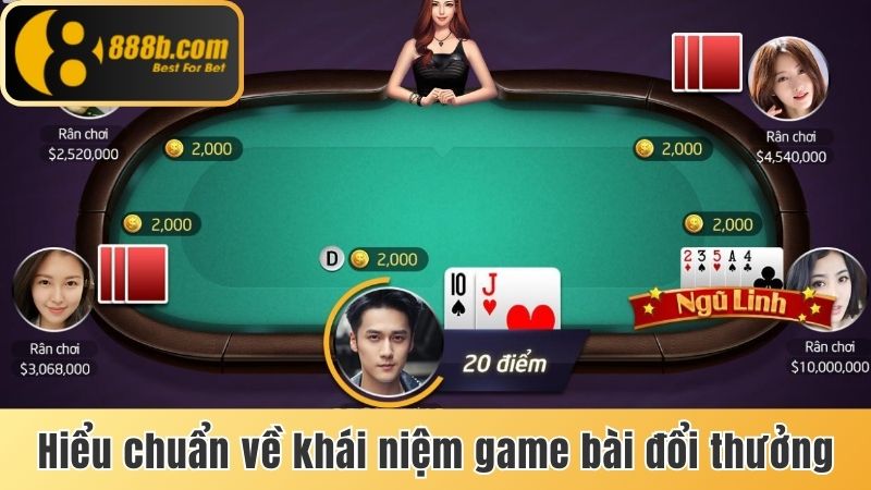 Game Bài Đổi Thưởng Là Gì? Điểm Danh Các Trò Chơi Kinh Điển 2 Hiểu chuẩn về khái niệm game bài đổi thưởng