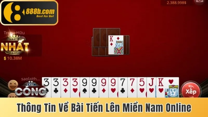 Bài Tiến lên Miền Nam Online - Cách Chơi Cho Người Mới 2 Thông tin về bài Tiến lên miền Nam online