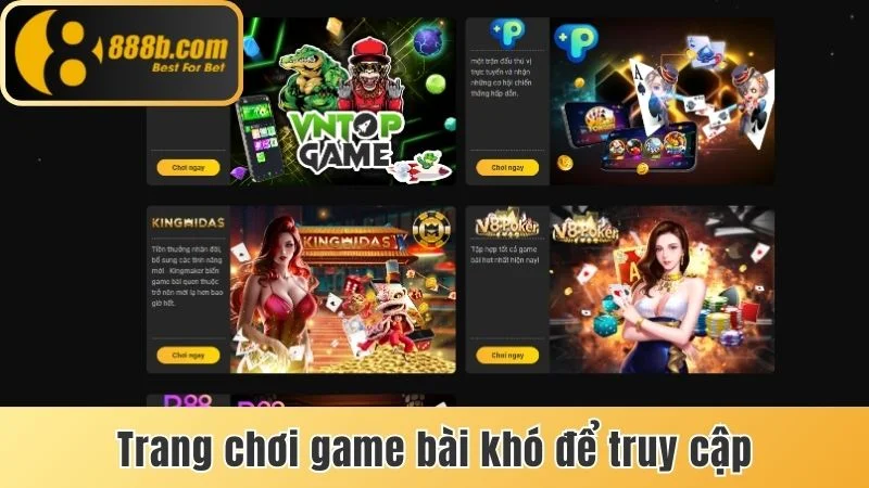 Game Bài 888b Có Uy Tín Không - Sự Thật Tin Đồn Lừa Đảo 2 Trang chơi game bài khó để truy cập