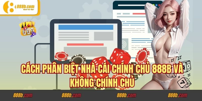 Cách Phân Biệt Nhà Cái Chính Chủ 888b Và Không Chính Chủ 3 Cách phân biệt nhà cái chính chủ 888b và không chính chủ