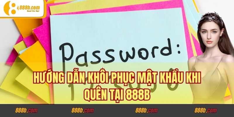 Giải Đáp Các Câu Hỏi Phổ Biến Nhất Tại Nhà Cái 888B 3 Hướng dẫn khôi phục mật khẩu khi quên tại 888B