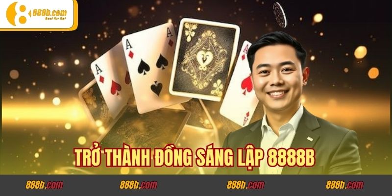 Những Biến Cố Định Hình Cuộc Đời CEO Lương Minh Trí - Từ Thất Bại Đến Vinh Quang 3 Trở thành đồng sáng lập 8888B